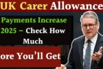 UK Carer Allowance Payments Increase 2025